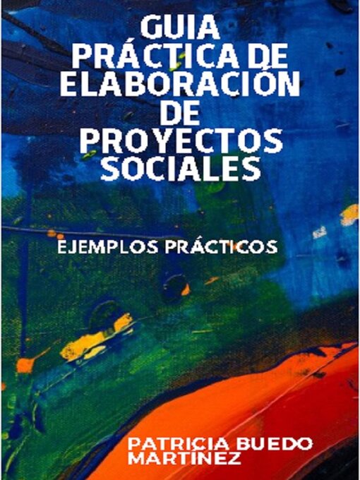 Title details for Guía práctica de elaboración de proyectos sociales by PATRICIA BUEDO MARTINEZ - Available